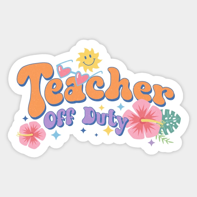 Teacher Off Duty, Teacher Vacation Graphic Design, Summer Vacation Teacher Sticker by ThatVibe